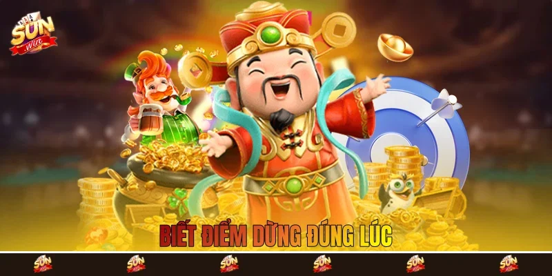 Biết điểm dừng đúng lúc Biết điểm dừng đúng lúc