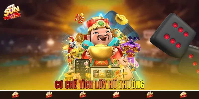 Cơ chế tích lũy hũ thưởng Cơ chế tích lũy hũ thưởng