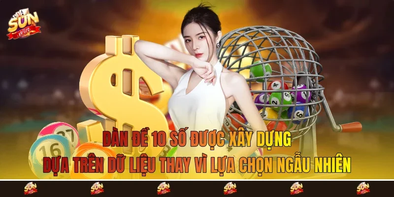Dàn đề 10 số được xây dựng dựa trên dữ liệu thay vì lựa chọn ngẫu nhiên