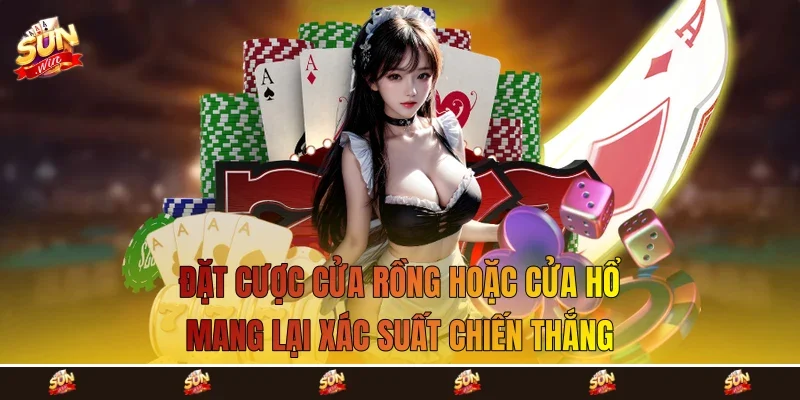 Đặt cược cửa Rồng hoặc cửa Hổ mang lại xác suất chiến thắng