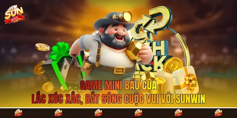 Game Mini Bầu Cua: Lắc Xúc Xắc, Bắt Sóng Cuộc Vui Với Sunwin