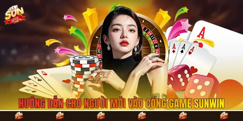 Hướng dẫn cho người mới vào cổng game Sunwin