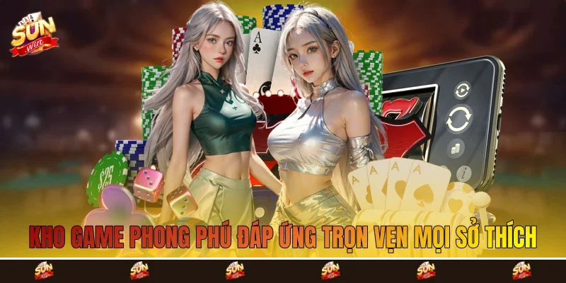 Kho game phong phú đáp ứng trọn vẹn mọi sở thích Kho game phong phú đáp ứng trọn vẹn mọi sở thích