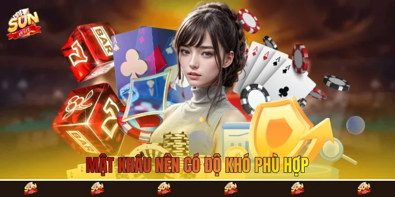 Mật khẩu nên có độ khó phù hợp