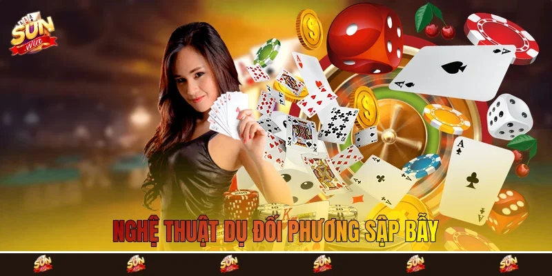 Nghệ thuật dụ đối phương sập bẫy Nghệ thuật dụ đối phương sập bẫy