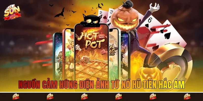 Nguồn cảm hứng điện ảnh từ nổ hũ Tiên Hắc Ám Nguồn cảm hứng điện ảnh từ nổ hũ Tiên Hắc Ám