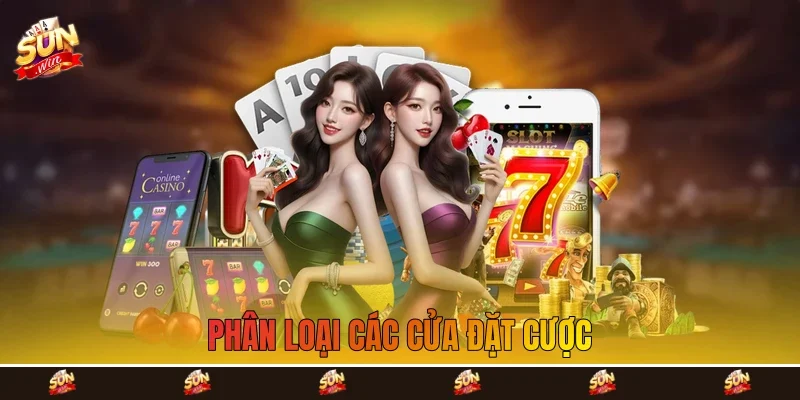 Phân loại các cửa đặt cược Phân loại các cửa đặt cược