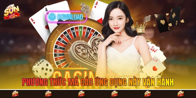 Phương thức mà các ứng dụng này vận hành