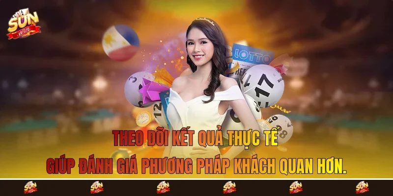 Theo dõi kết quả thực tế giúp đánh giá phương pháp khách quan hơn.