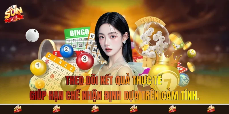 Theo dõi kết quả thực tế giúp hạn chế nhận định dựa trên cảm tính. Theo dõi kết quả thực tế giúp hạn chế nhận định dựa trên cảm tính.