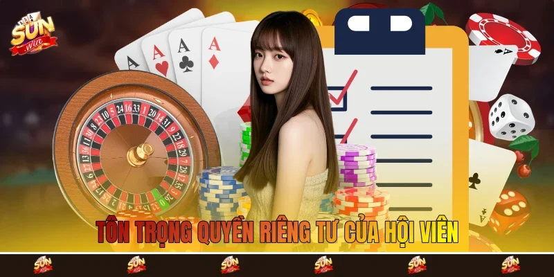 Tôn trọng quyền riêng tư của hội viên