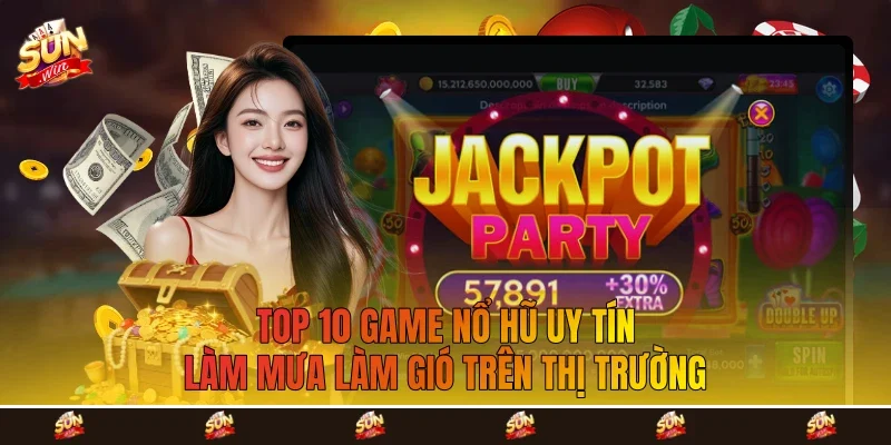 Top 10 game nổ hũ uy tín làm mưa làm gió trên thị trường Top 10 game nổ hũ uy tín làm mưa làm gió trên thị trường